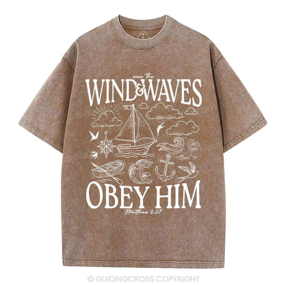 The Wind And Waves Obey Him Christian Washed T-Shirt