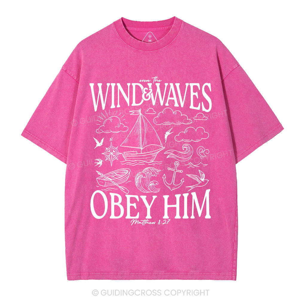 The Wind And Waves Obey Him Christian Washed T-Shirt