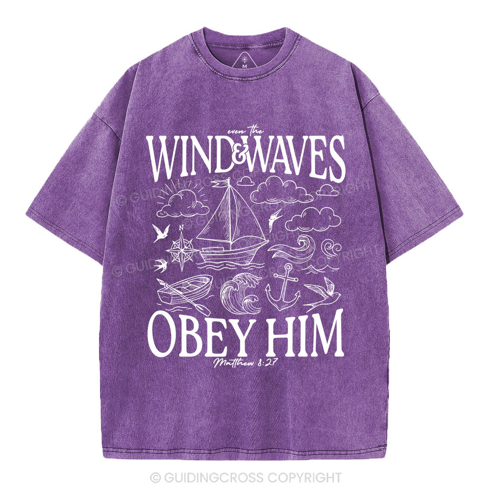 The Wind And Waves Obey Him Christian Washed T-Shirt