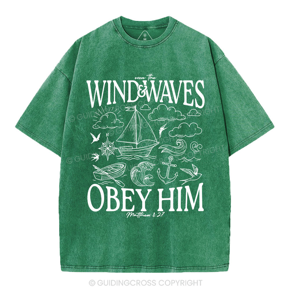 The Wind And Waves Obey Him Christian Washed T-Shirt