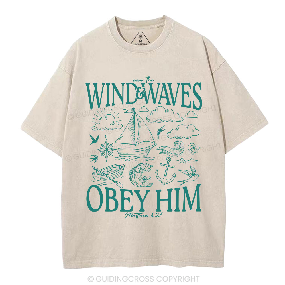 The Wind And Waves Obey Him Christian Washed T-Shirt