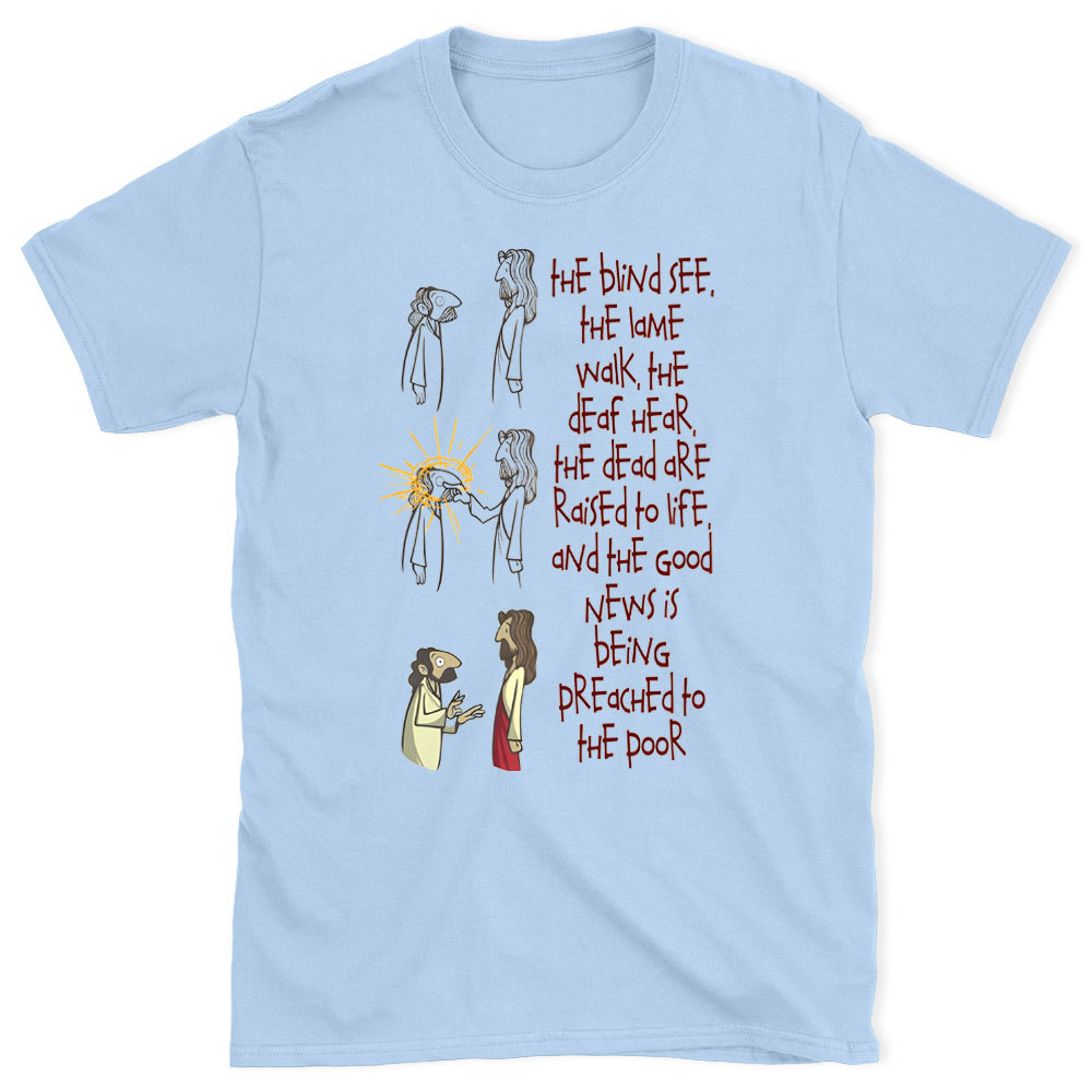 The blind See The Lame Walk Christian T-Shirt