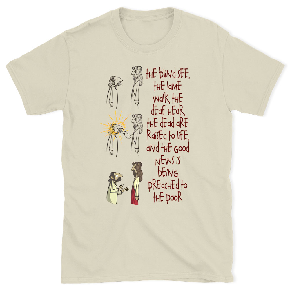 The blind See The Lame Walk Christian T-Shirt
