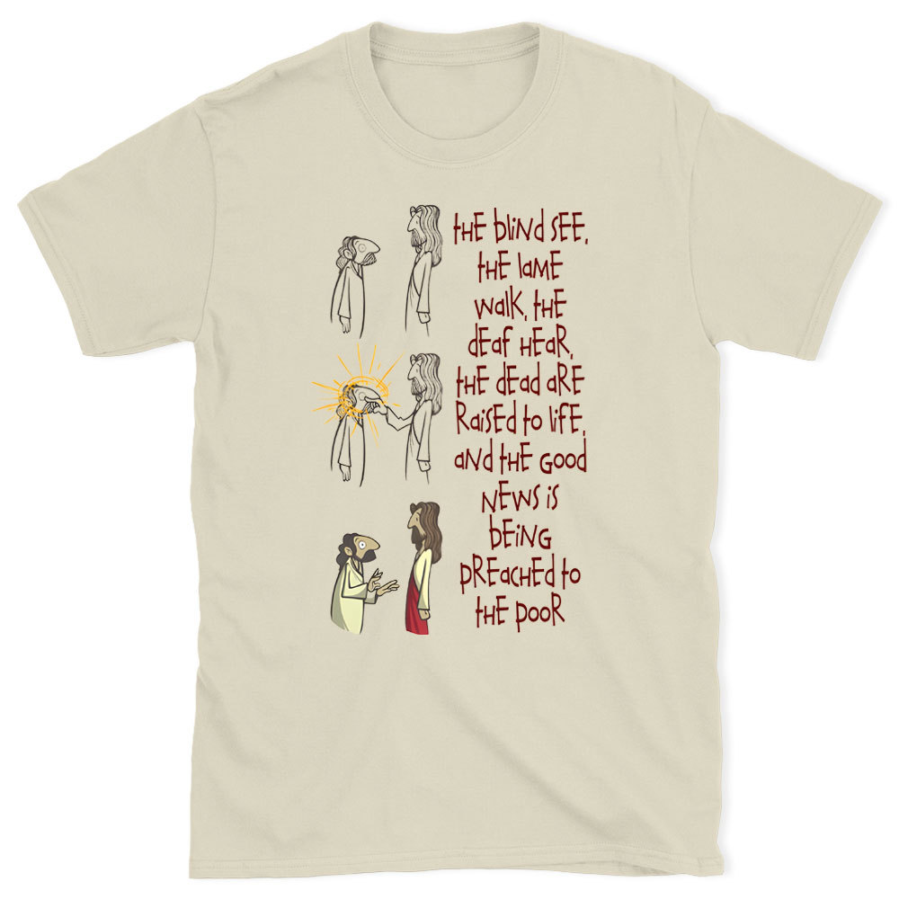 The blind See The Lame Walk Christian T-Shirt