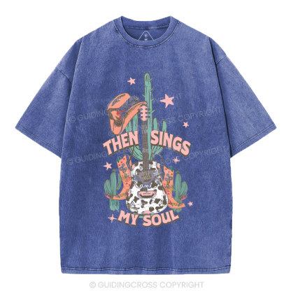 Then Sings My Soul Chirstian Washed T-Shirt