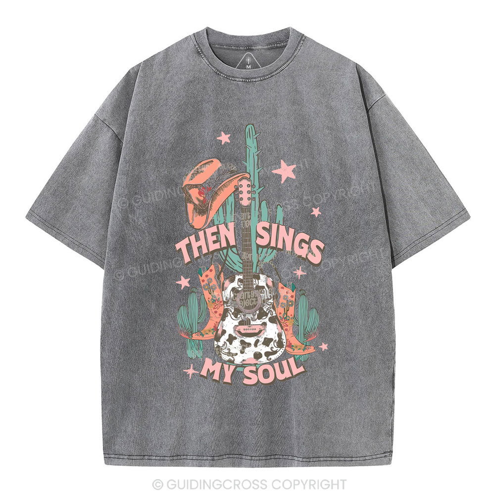 Then Sings My Soul Chirstian Washed T-Shirt
