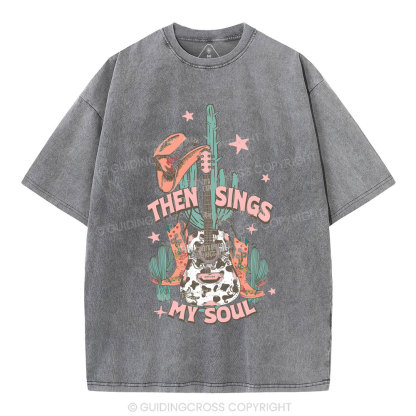 Then Sings My Soul Chirstian Washed T-Shirt