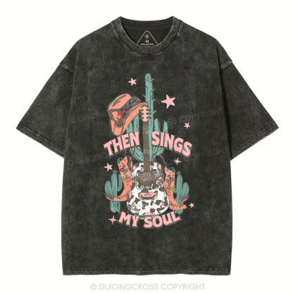 Then Sings My Soul Chirstian Washed T-Shirt