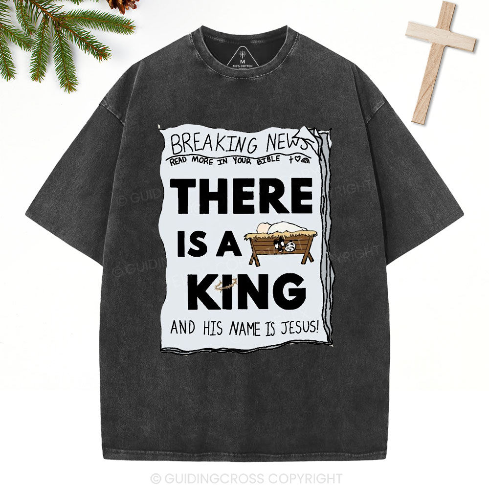 There Is A King Christian Christmas Washed T-Shirt