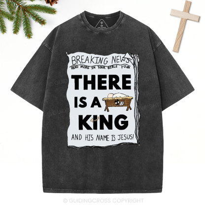 There Is A King Christian Christmas Washed T-Shirt