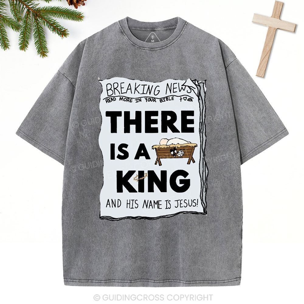 There Is A King Christian Christmas Washed T-Shirt