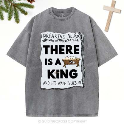 There Is A King Christian Christmas Washed T-Shirt
