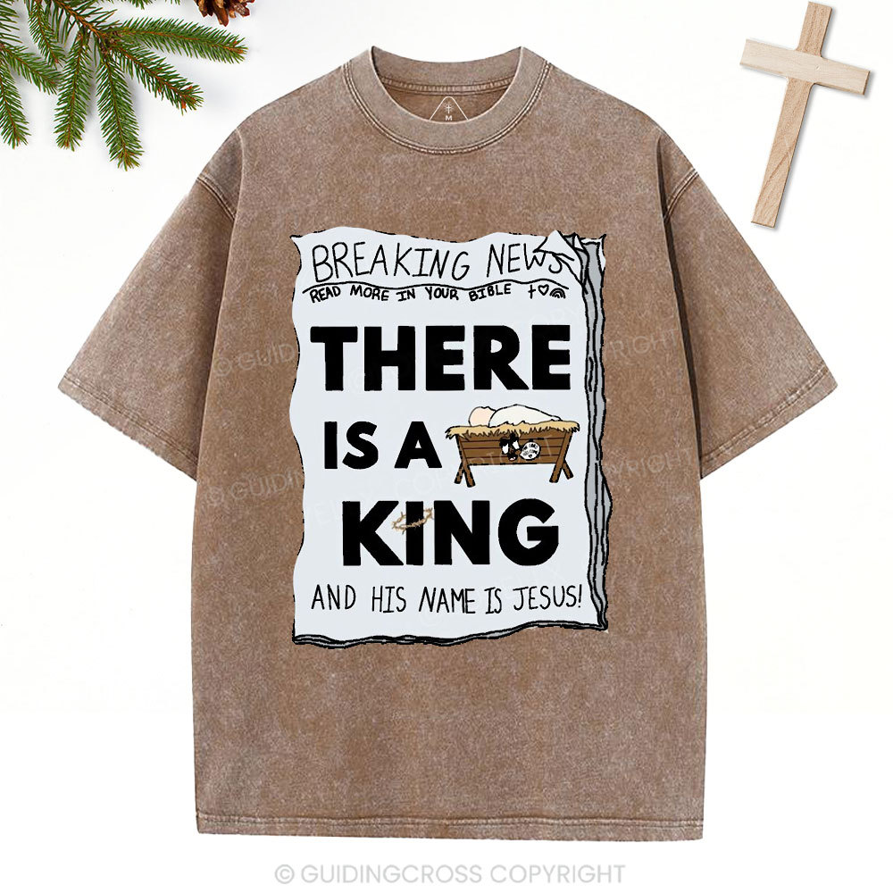 There Is A King Christian Christmas Washed T-Shirt