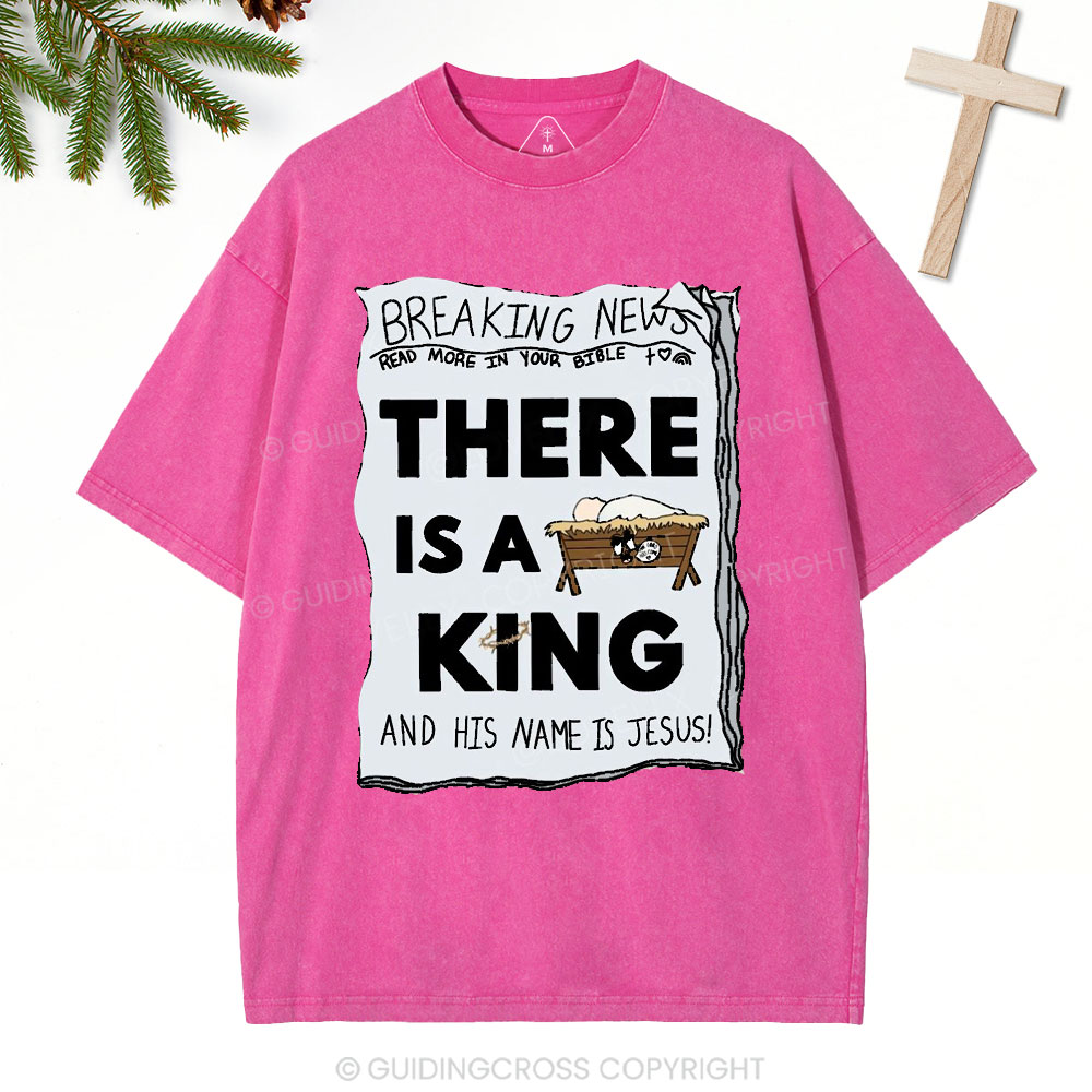 There Is A King Christian Christmas Washed T-Shirt