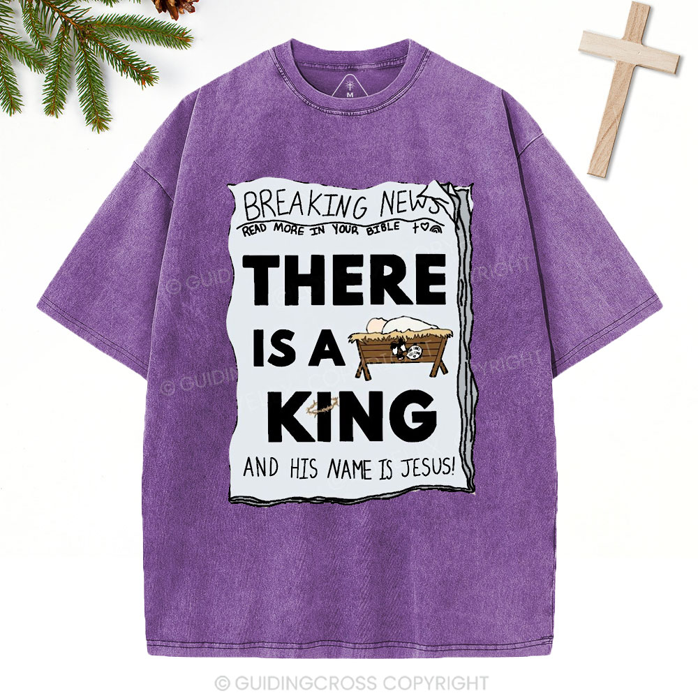 There Is A King Christian Christmas Washed T-Shirt