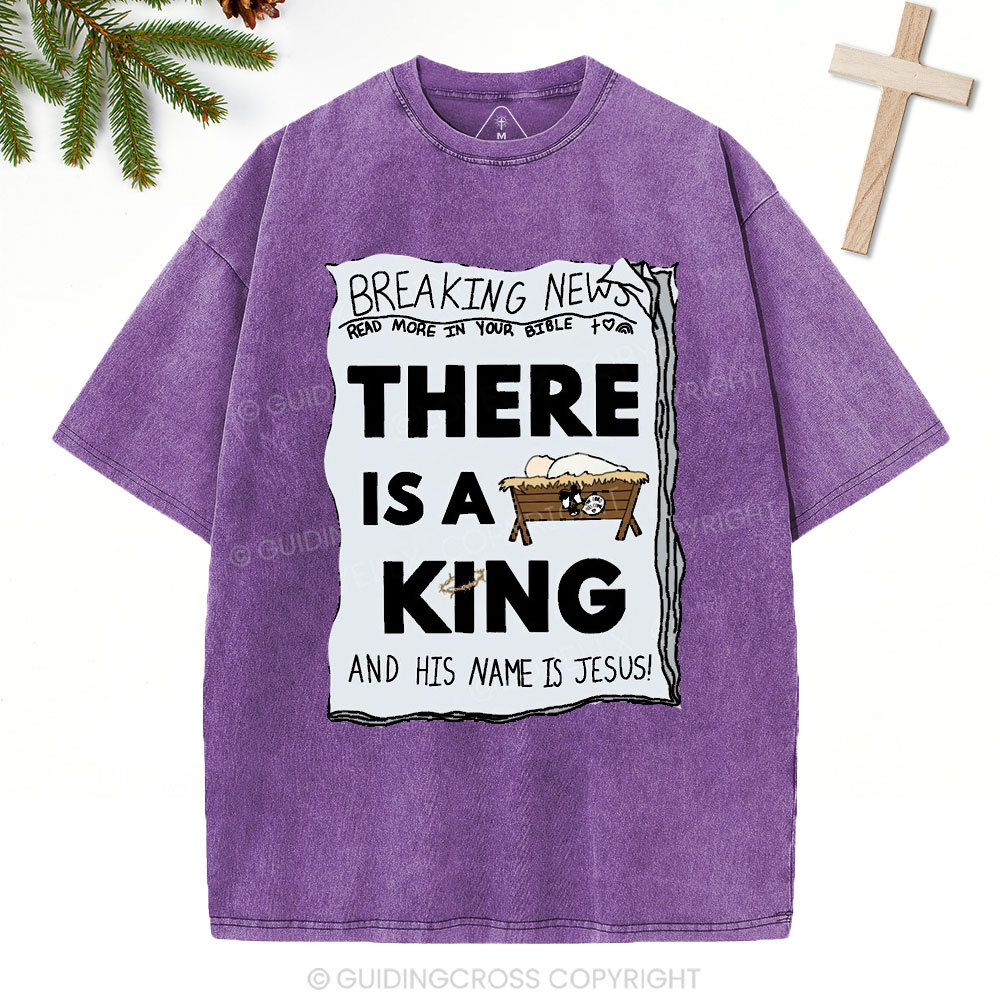 There Is A King Christian Christmas Washed T-Shirt