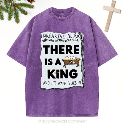 There Is A King Christian Christmas Washed T-Shirt
