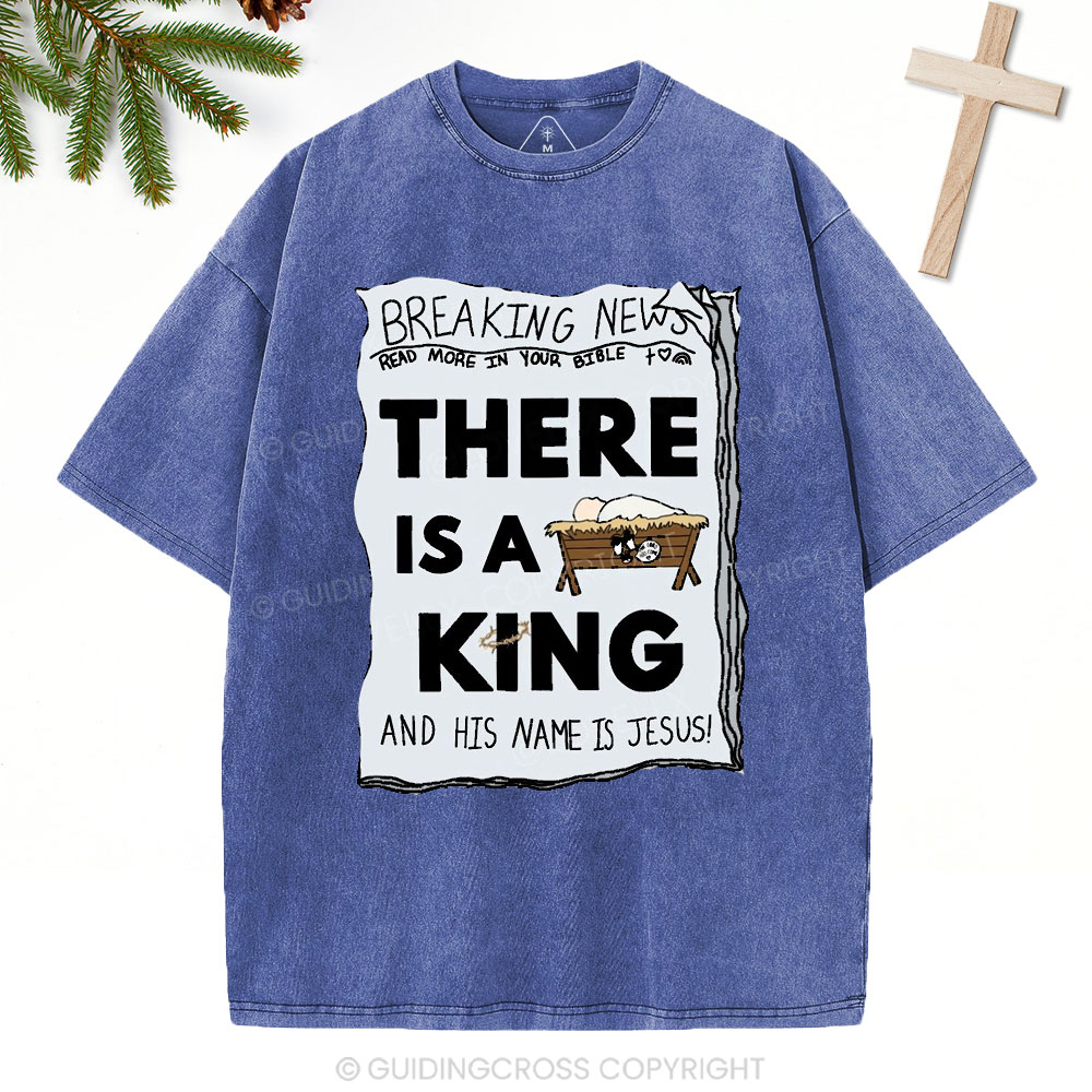 There Is A King Christian Christmas Washed T-Shirt