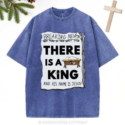 There Is A King Christian Christmas Washed T-Shirt