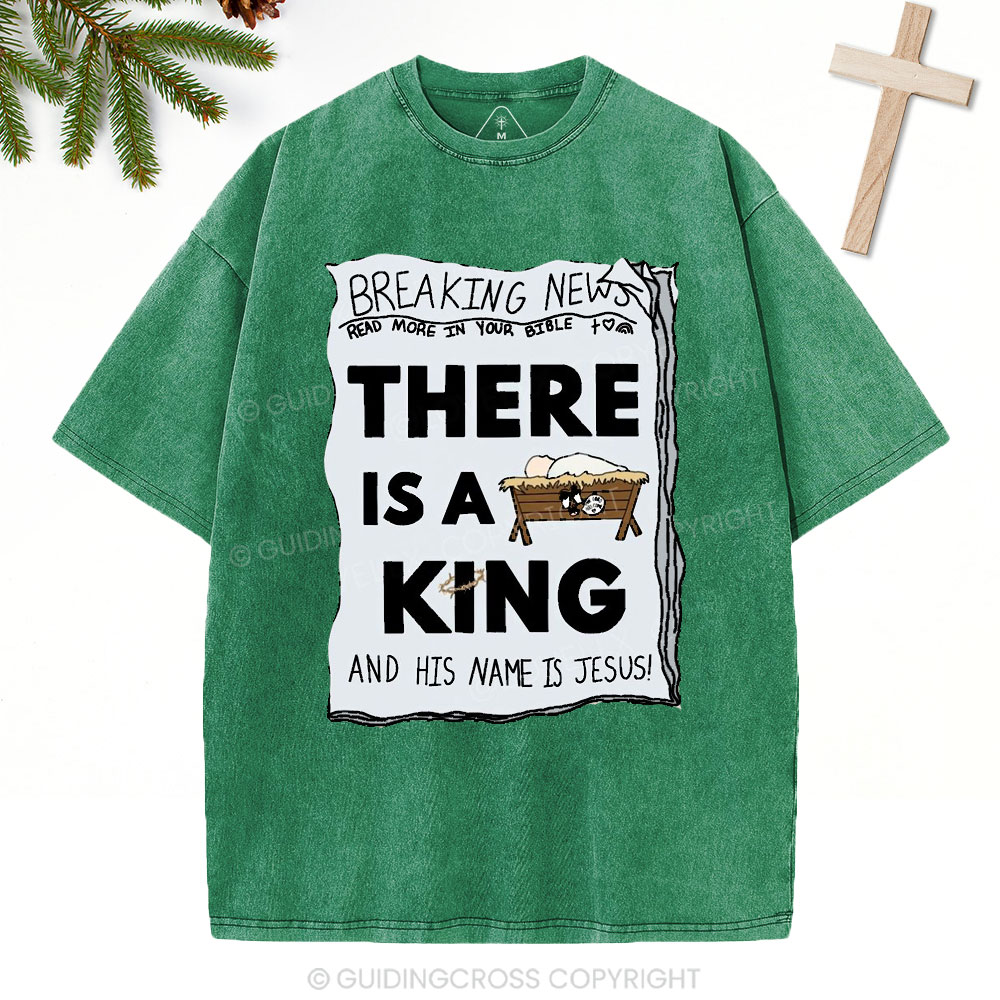 There Is A King Christian Christmas Washed T-Shirt