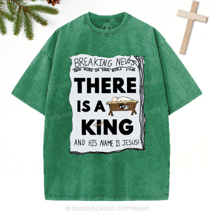 There Is A King Christian Christmas Washed T-Shirt