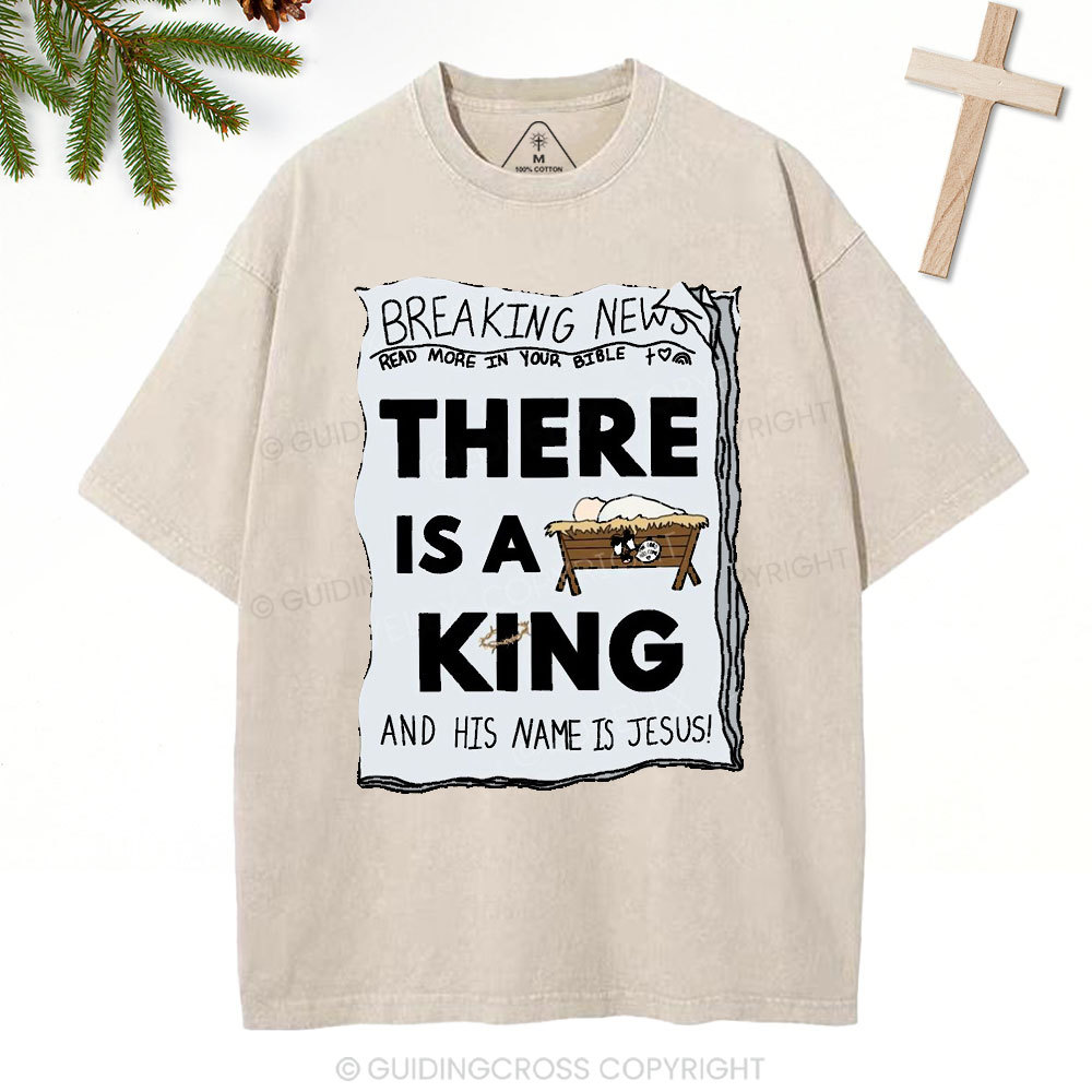 There Is A King Christian Christmas Washed T-Shirt