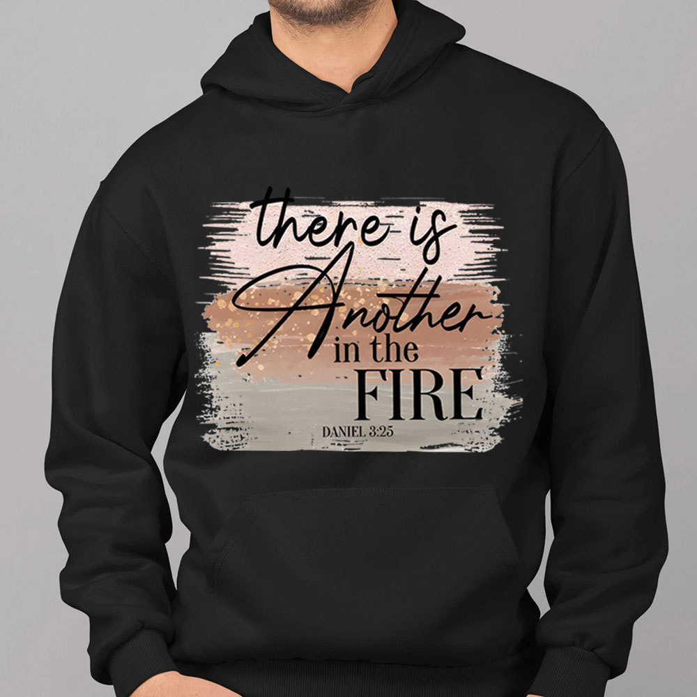 There Is Another in the Fire Religious Christian Hoodie