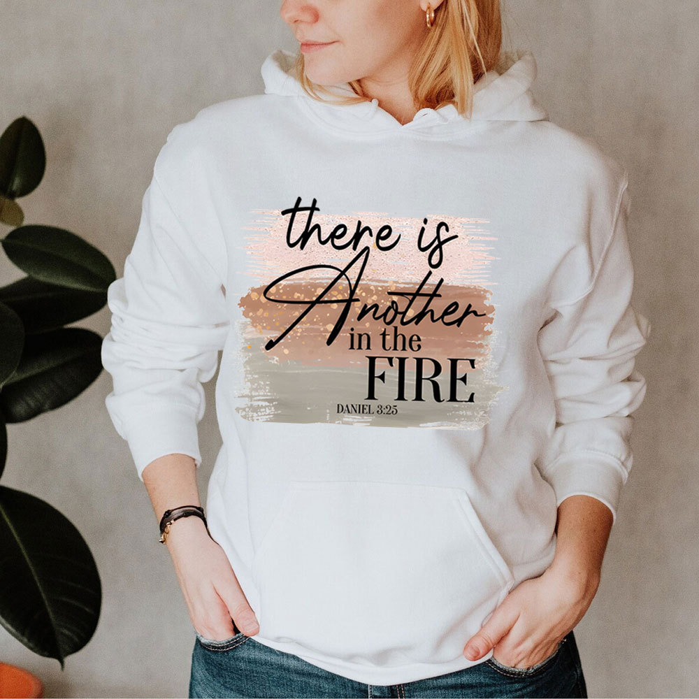 There Is Another in the Fire Religious Christian Hoodie
