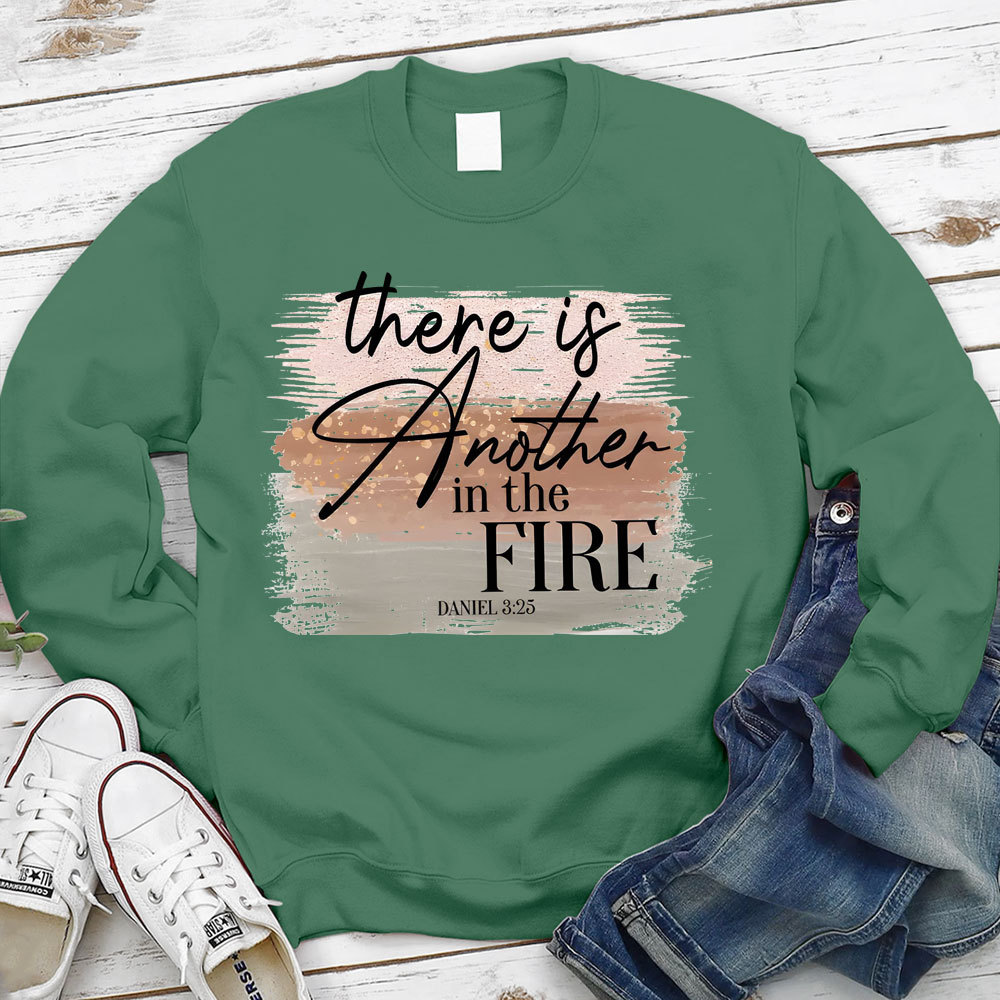 There Is Another in the Fire Religious Christian Sweatshirt