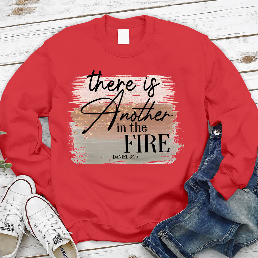 There Is Another in the Fire Religious Christian Sweatshirt