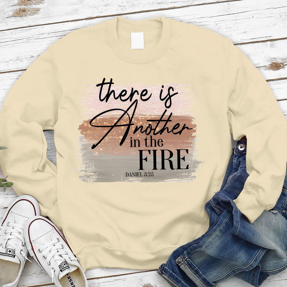 There Is Another in the Fire Religious Christian Sweatshirt