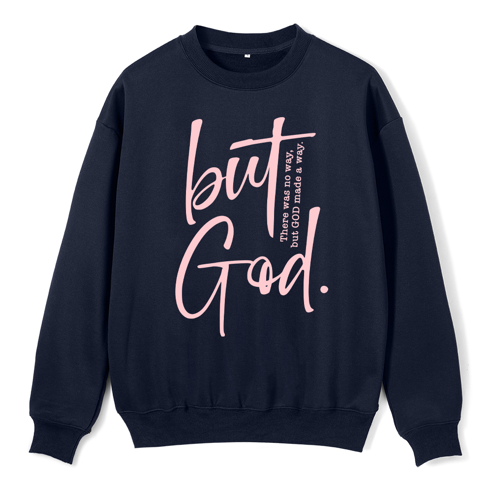 There Is No Way But God Made A Way Christian Fleece Sweatshirt