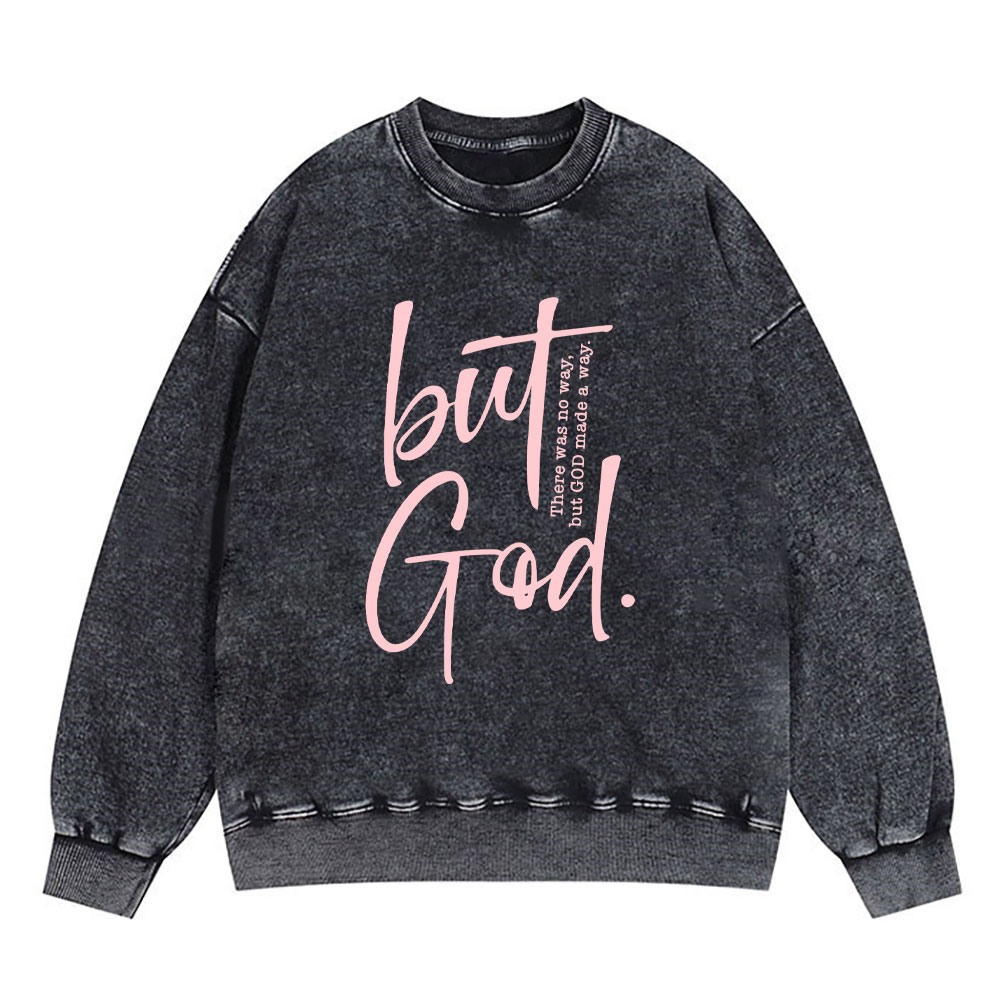 There Is No Way But God Made A Way Christian Washed Sweatshirt