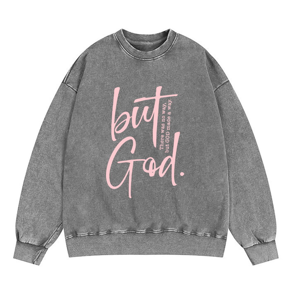 There Is No Way But God Made A Way Christian Washed Sweatshirt