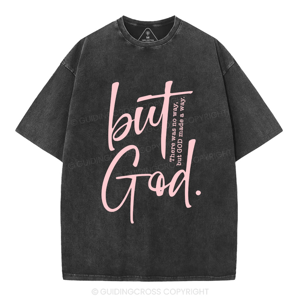 There Is No Way But God Made A Way Christian Washed T-Shirt Sale - GuidingCross