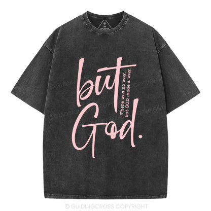 There Is No Way But God Made A Way Christian Washed T-Shirt