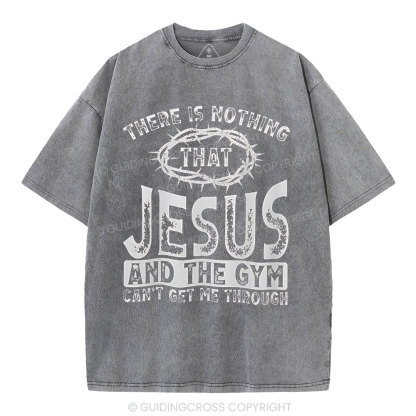 There Is Nothing That Jesus And The Gym Christian Washed T-Shirt