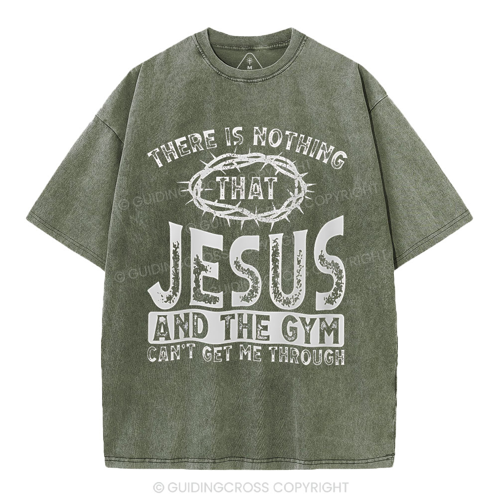 There Is Nothing That Jesus And The Gym Christian Washed T-Shirt