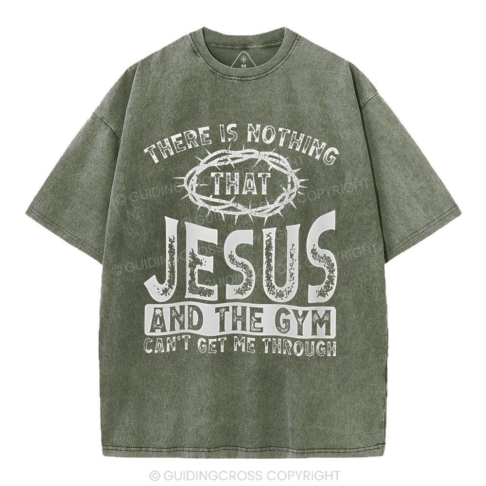 There Is Nothing That Jesus And The Gym Christian Washed T-Shirt