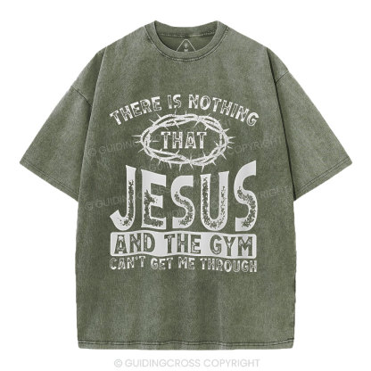 There Is Nothing That Jesus And The Gym Christian Washed T-Shirt