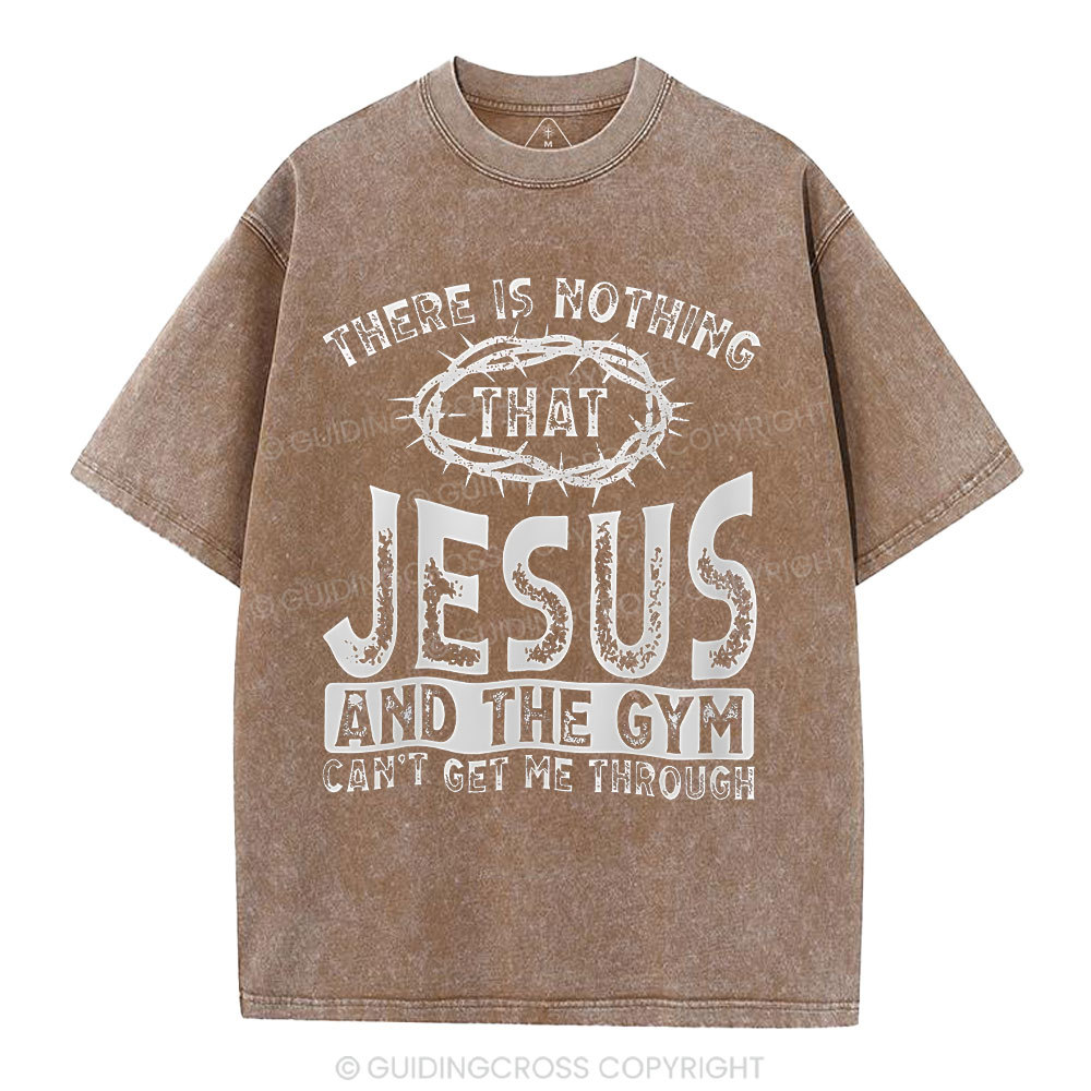 There Is Nothing That Jesus And The Gym Christian Washed T-Shirt