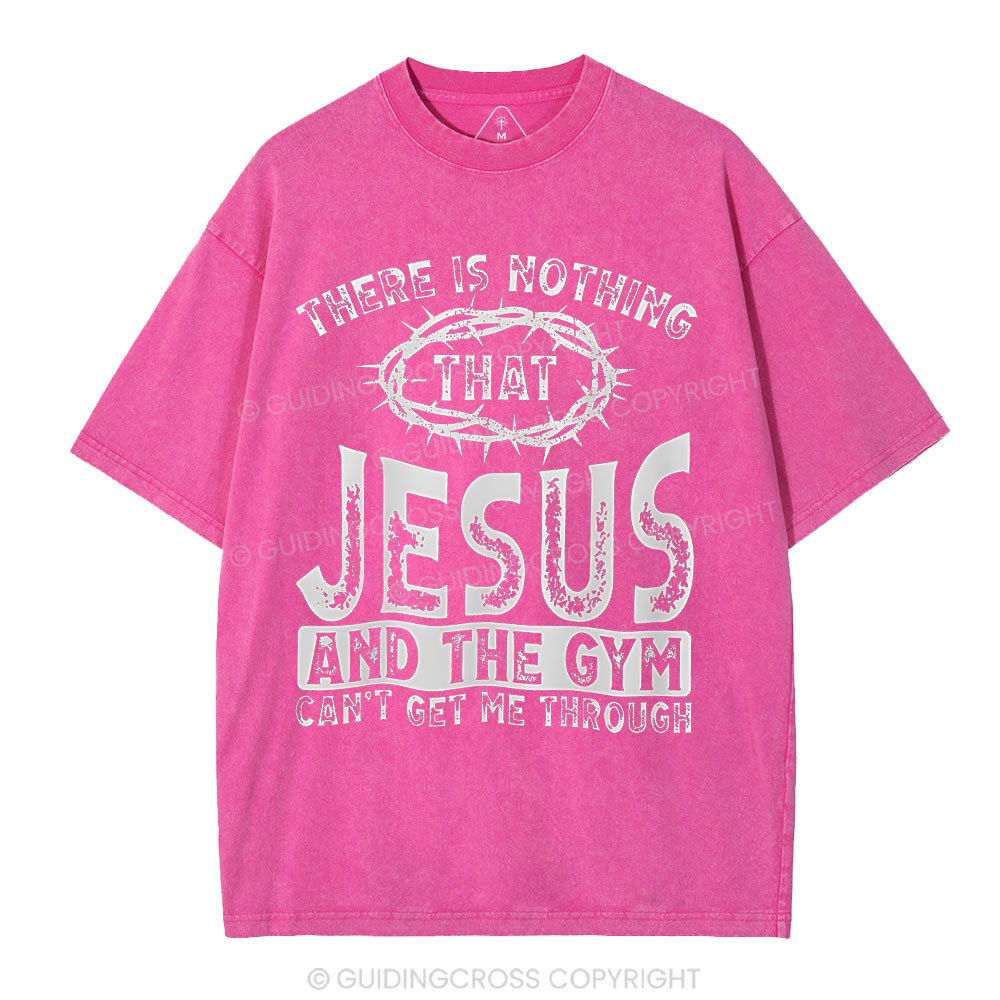There Is Nothing That Jesus And The Gym Christian Washed T-Shirt