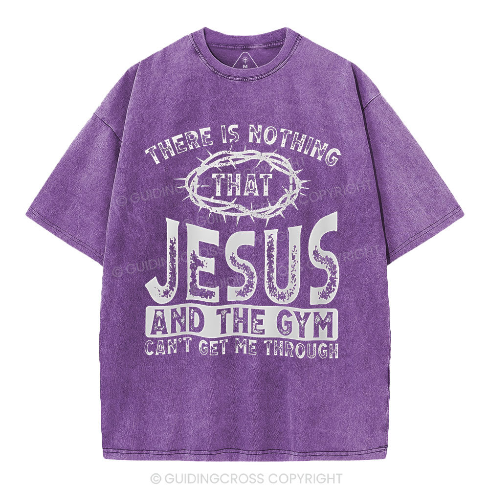 There Is Nothing That Jesus And The Gym Christian Washed T-Shirt