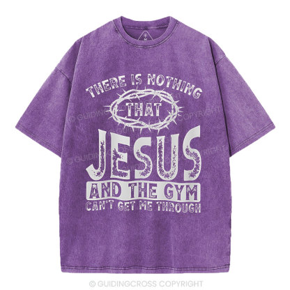 There Is Nothing That Jesus And The Gym Christian Washed T-Shirt