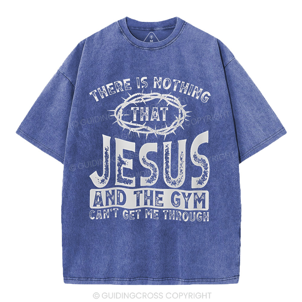 There Is Nothing That Jesus And The Gym Christian Washed T-Shirt