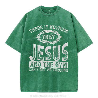 There Is Nothing That Jesus And The Gym Christian Washed T-Shirt