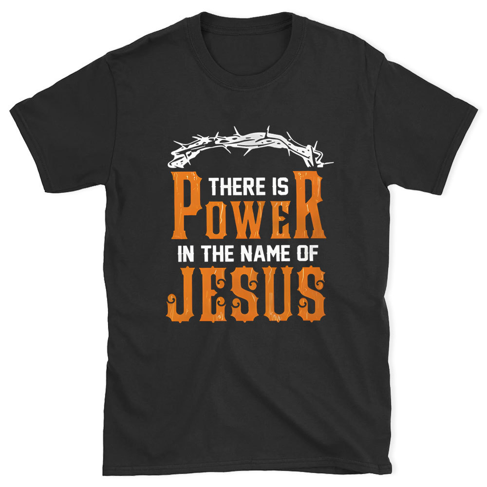 There Is Power In The Name Of Jesus Chirstian Washed T-Shirt