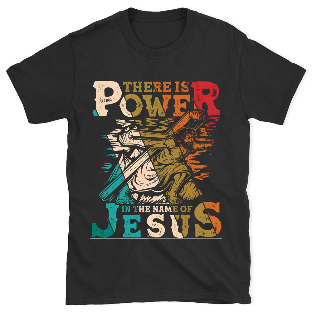 There Is Power In The Name Of Jesus Chirstian  T-Shirt