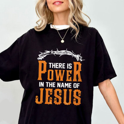There Is Power In The Name Of Jesus Chirstian Washed T-Shirt