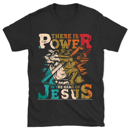 There Is Power In The Name Of Jesus Chirstian  T-Shirt